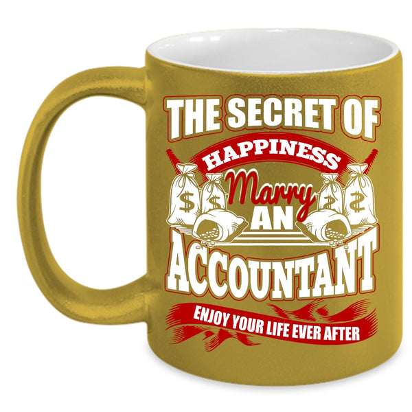 The Secret Of Happiness Coffee Mug, Marry An Accountant Coffee Cup