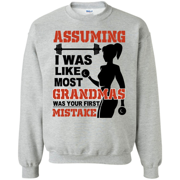 Coolest Gyming T Shirt, Assuming I Was Like Most Grandmas Sweatshirt