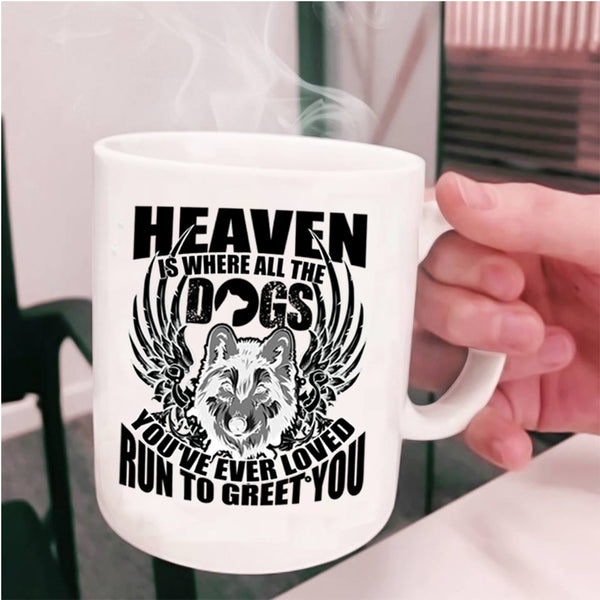 Cool Dogs Coffee Mug, Heaven Is Where All The Dogs Cup