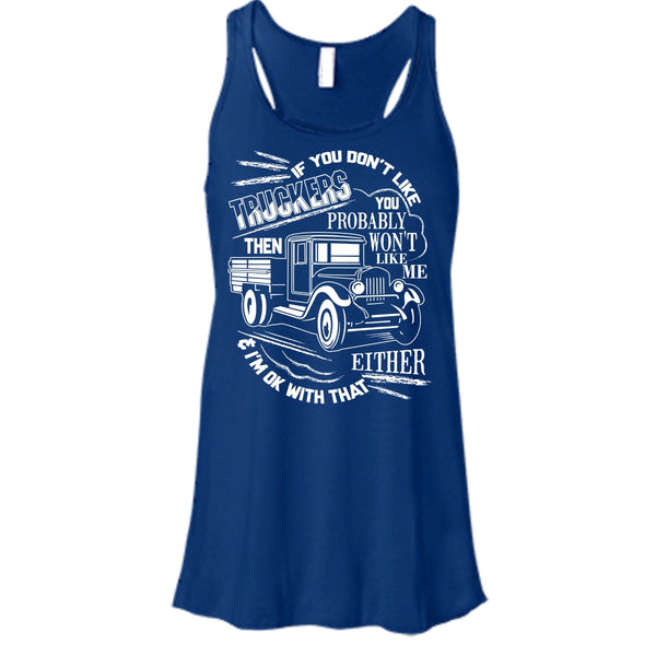 If You Don't Like Truckers T Shirt, Then Won't Like Me T Shirt, Cool T Shirt