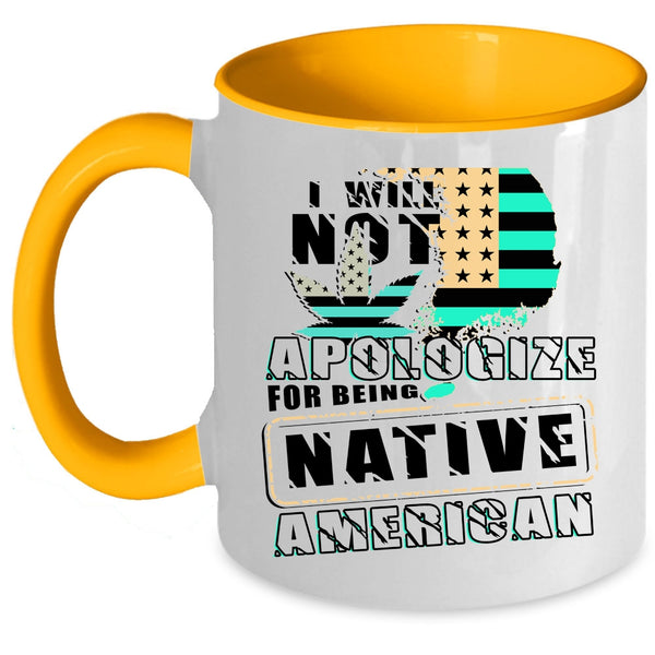 Cool Flag Coffee Mug, I Will Not Apologize For Being Native American Accent Mug