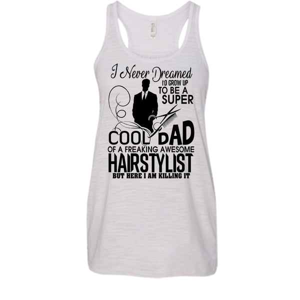 To be A Cool Dad T Shirt, Awesome Hairstylist Dad Tank Top