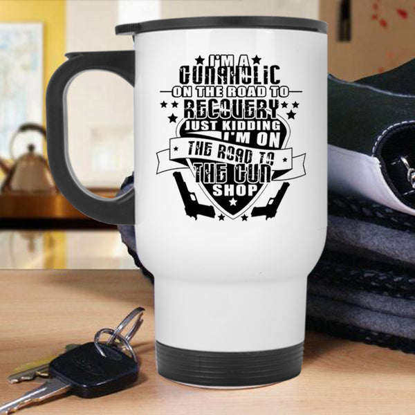 Funny Gunner Travel Mug, I'm A Gunaholic On The Road Mug