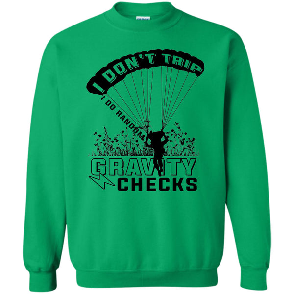 Gravity Checks T Shirt, I Don't Trip  Sweatshirt