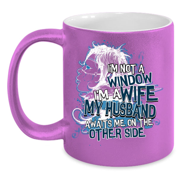 I'm A Wife Coffee Mug, My Husband Awaits Me On The other Side Coffee Cup