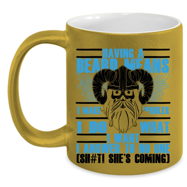 Funny Gift For Bearded Men Coffee Mug, Having A Beard Means I Make The Rules Accent Mug