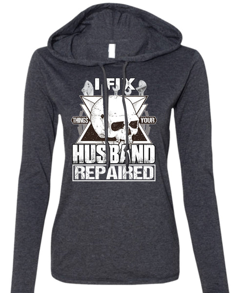 I Fix Things Your Husband Repaired T Shirt, Being A Mechanic T Shirt (Anvil Ladies Ringspun Hooded)