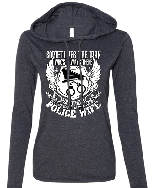 Proud Police Wife T Shirt, Being A Police T Shirt (Anvil Ladies Ringspun Hooded)