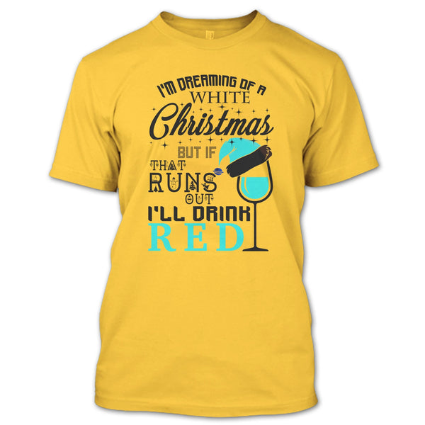 I'm Dreaning Of A White Christmas T Shirt, Coolest Merry Christmas T Shirt