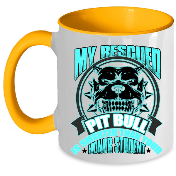 Funny Pitbull Owner Coffee Mug, My Rescued Pit Bull Is Smart Accent Mug
