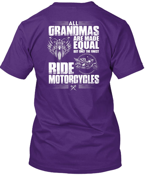 All Grandmas Are Made Equal T Shirt, Ride Motorcycles T Shirt
