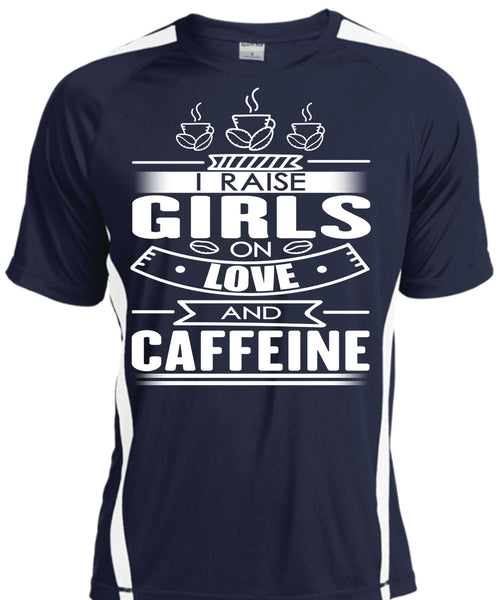 I Raise Girls On Love And Caffeine T Shirt, My Favorite T Shirt, Cool Shirt