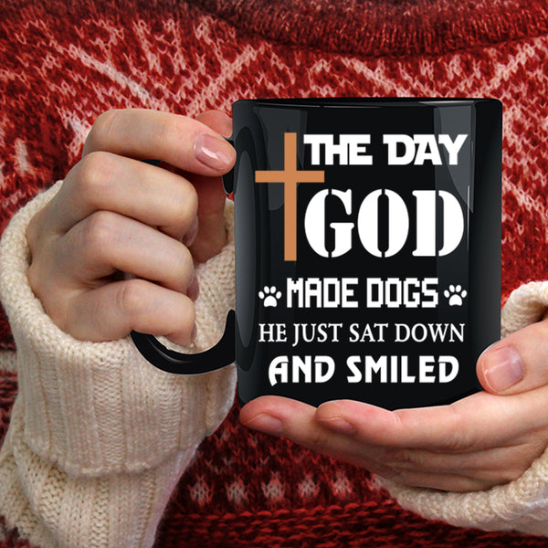 The Day God Made Dogs Coffee Mug, Gift For Dog Lover Coffee Cup