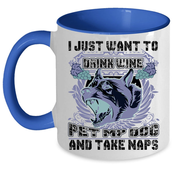 My Dog Coffee Mug, I Just Want To Drink Wine Pet Accent Mug