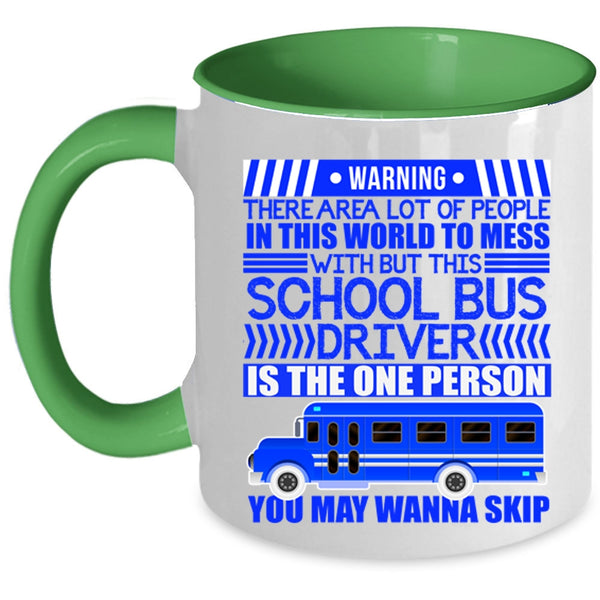 Cool Driver Coffee Mug, Don't Mess With This School Bus Driver Accent Mug