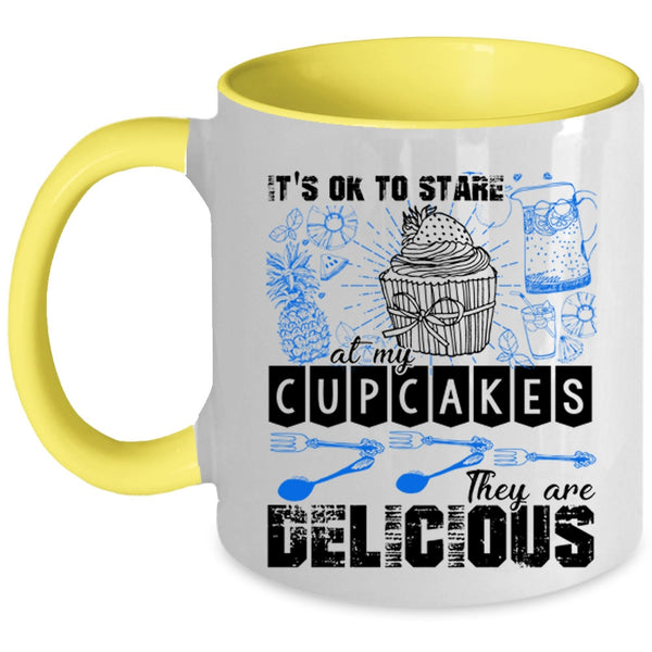 They Are Delicious Coffee Mug, It's Ok To Stare At My Cupcakes Accent Mug