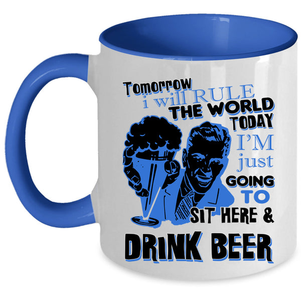 Funny Coffee Mug, I'm Just Going To Sit Here And Drink Beer Accent Mug