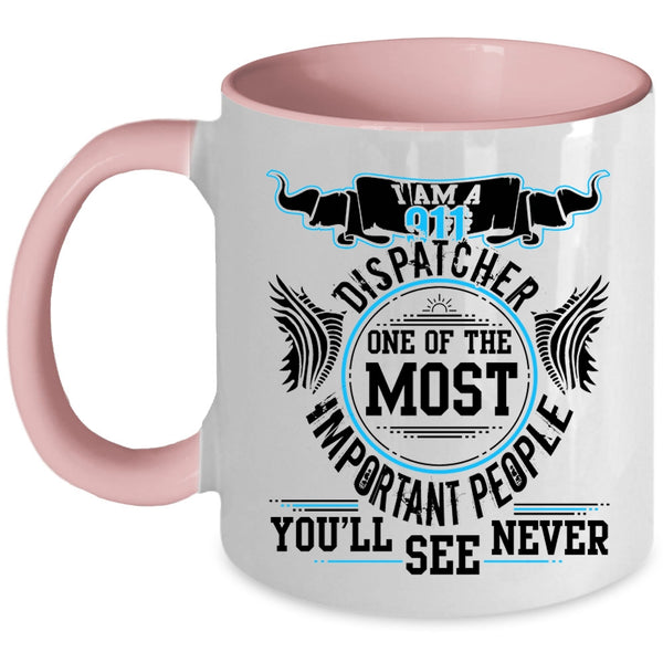 Awesome Dispatcher Coffee Mug, I Am A 911 Dispatcher Accent Mug