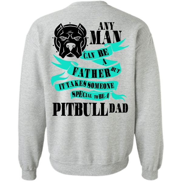 I Love My Dog T Shirt, Special To Be A Pit Bull Dad Sweatshirt
