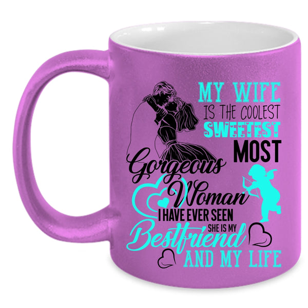 She Is My Bestfriend And My Wife Coffee Mug, My Wife Is The Sweetest Woman Accent Mug