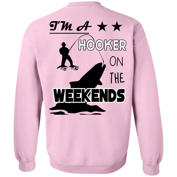 Being A Fisherman T Shirt, I'm A Hooker On The Weekends Sweatshirt