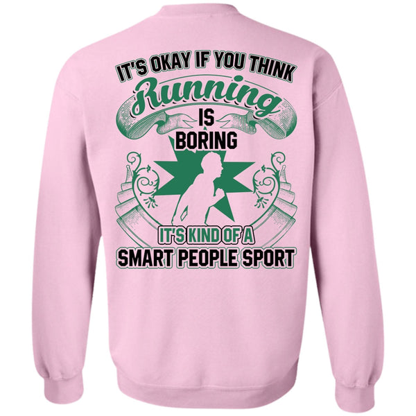 I Love Running T Shirt, You Think Running Is Boring Sweatshirt