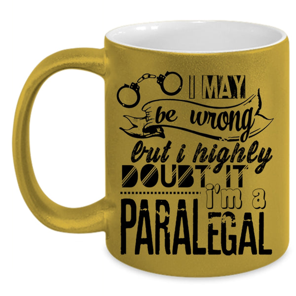 Funny Gift For Paralegal Coffee Mug, I'm A Paralegal Accent Mug