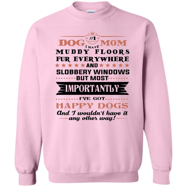 I Love My Dog T Shirt T Shirt, Dog Mom I Have Muddy Floors Fur Everywhere Sweatshirt