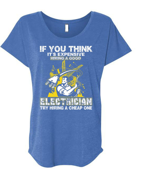 It's Expensive Hiring A Good Electrician T Shirt, Being An Electrician T Shirt, Cool Shirt (Ladies' Triblend Dolman Sleeve)