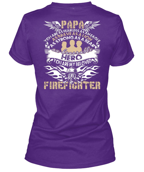 You Are My Beloved Firefighter T Shirt, Papa You Are As Fearless T Shirt