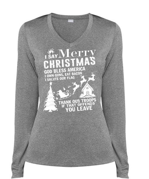 I Say Merry Christmas T Shirt, God Bless America T Shirt, Cool Shirt (Ladies LS Heather V-Neck)