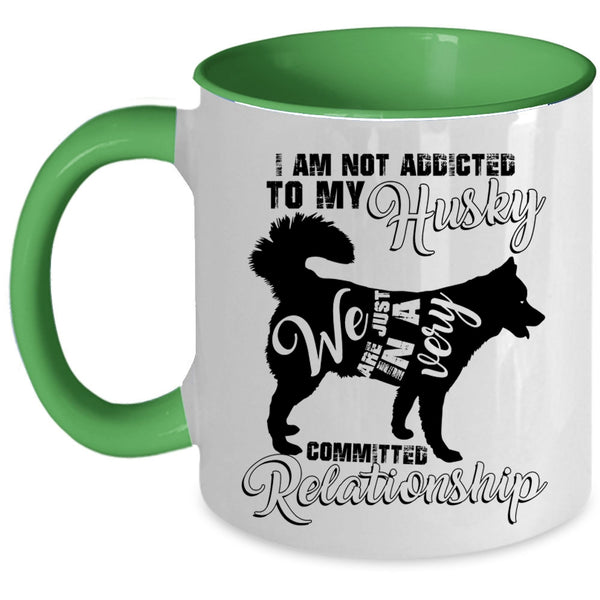 Cool Husky Coffee Mug, I Am Not Assicted To My Husky Accent Mug