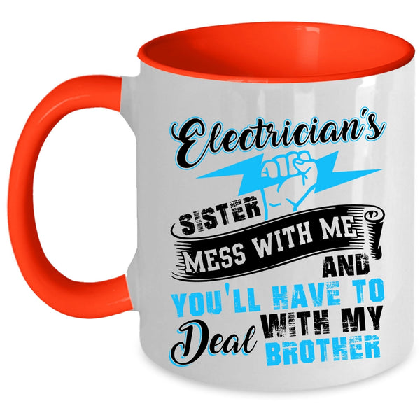 Don't Mess With Me Coffee Mug, Electrician's Sister Accent Mug