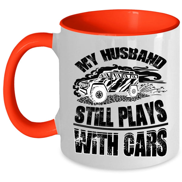 Cool Husband Coffee Mug, My Husband Still Plays With Cars Accent Mug