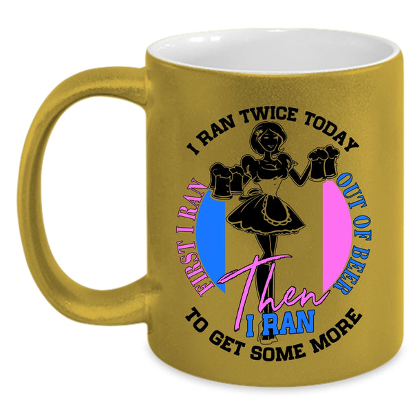 I Ran To Get Some More Coffee Mug, First I Ran Out Of Beer Accent Mug