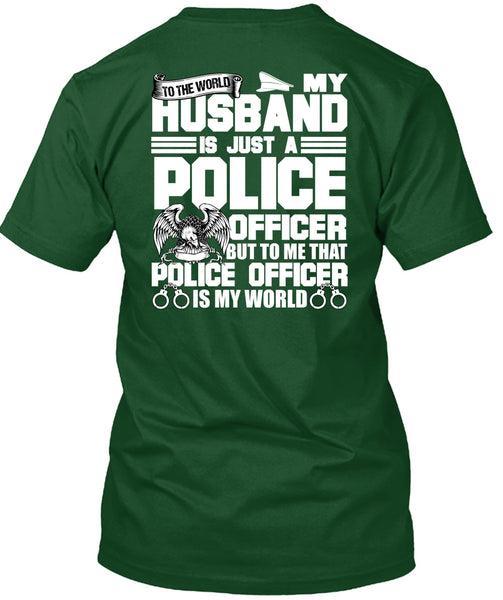 My Husband Is Just A Police Officer T Shirt, Being A Police T Shirt
