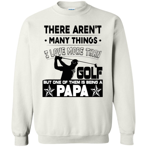 Coolest Golf Papa T Shirt, I Love More Than Golf Sweatshirt