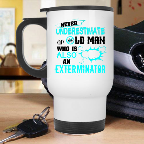 Cool Grandfather Travel Mug, An Old Man Is Also An Exterminator Mug