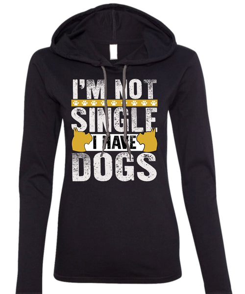 I'm Not Single I Have Dogs T Shirt, My Favorite T Shirt (Anvil Ladies Ringspun Hooded)