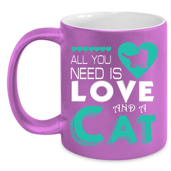 All You Need Is Love And A Cat Coffee Mug, Cute Love Coffee Cup