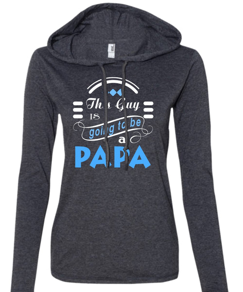 This Guy Is Going To Be A Papa T Shirt, Father's Day T Shirt (Anvil Ladies Ringspun Hooded)