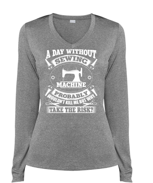 A Day Without Sewing Machine T Shirt, I Love Sewing T Shirt, Cool Shirt (Ladies LS Heather V-Neck)