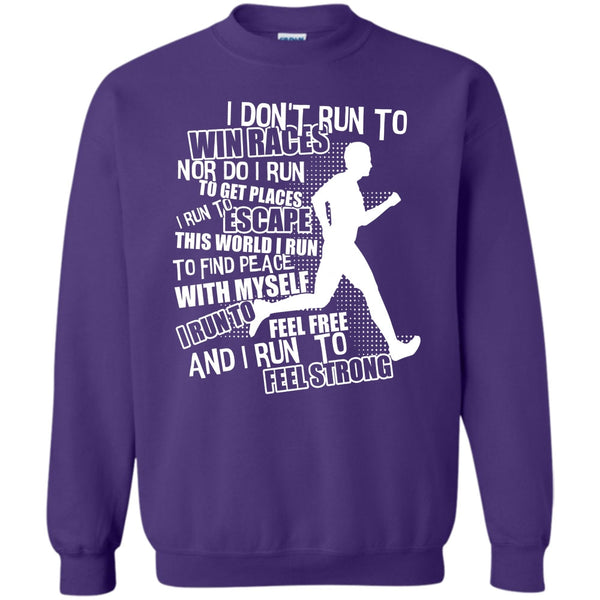 I Run To Feel Strong T Shirt, Coolest Runner Sweatshirt
