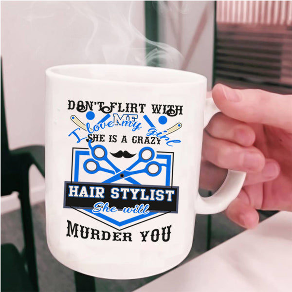 She Is A Crazy Hair Stylist Coffee Mug, I Love My Girl Cup