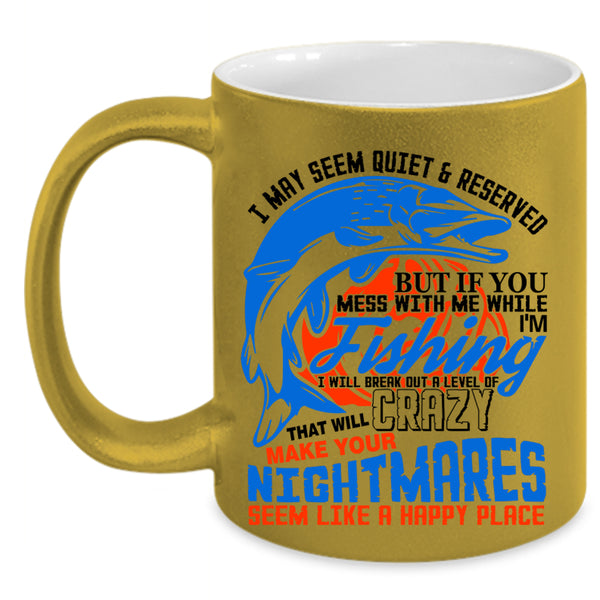 Funny Fisher Coffee Mug, Don't Mess With Me While I'm Fishing Accent Mug