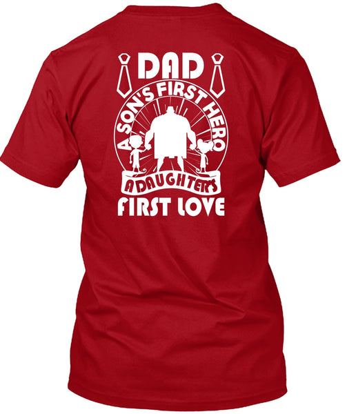 Dad A Son's First T Shirt, A Daughter's First Love T Shirt