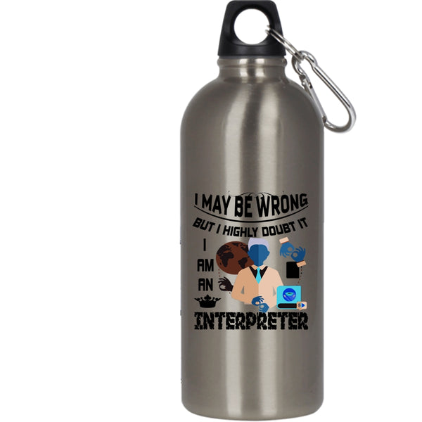 I Am An Interpreter 20 oz Stainless Steel Bottle,Best Gift For Interpreter Outdoor Sports Water Bottle