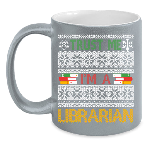 Trust Me I'm A Librarian Coffee Mug, Ugly Christmas Sweater Coffee Cup