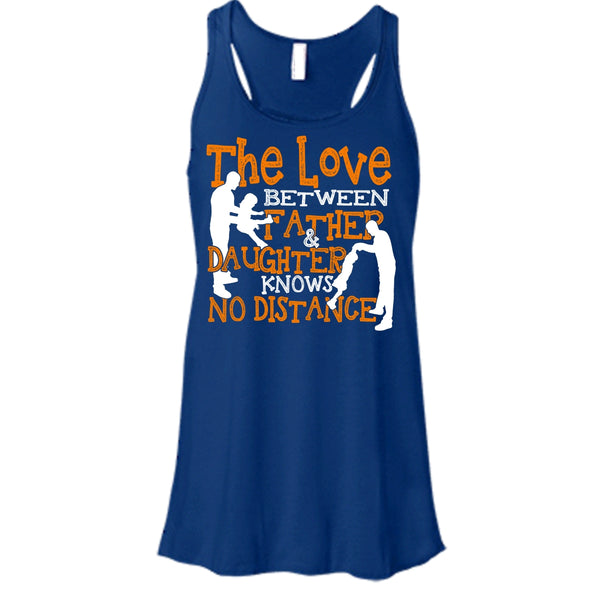 The Love Between Father & Daughter T Shirt, No Distance T Shirt, Cool T Shirt