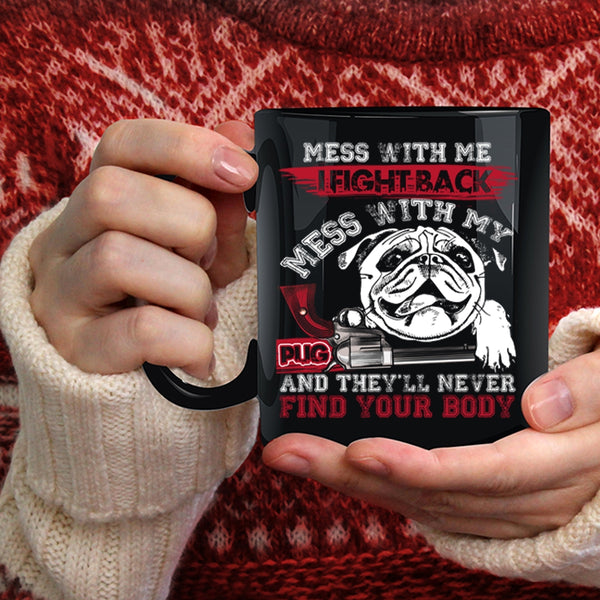 Don't Mess With My Pug Coffee Mug, Cool Pug Owners Coffee Cup